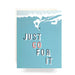 Antiquaria Just Go For It Greeting Card From Everywearonline.com