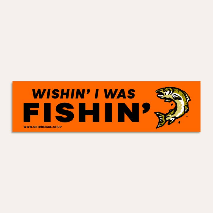 Wishin' I Was Fishin' Bumper Sticker