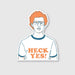 Heck Yes Sticker